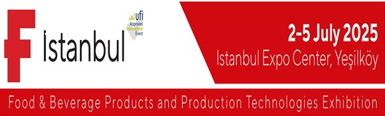 02 - 05 JULY 2025 F ISTANBUL / FOOD & BEVERAGE PRODUCTS & TECHNOLOGIES
